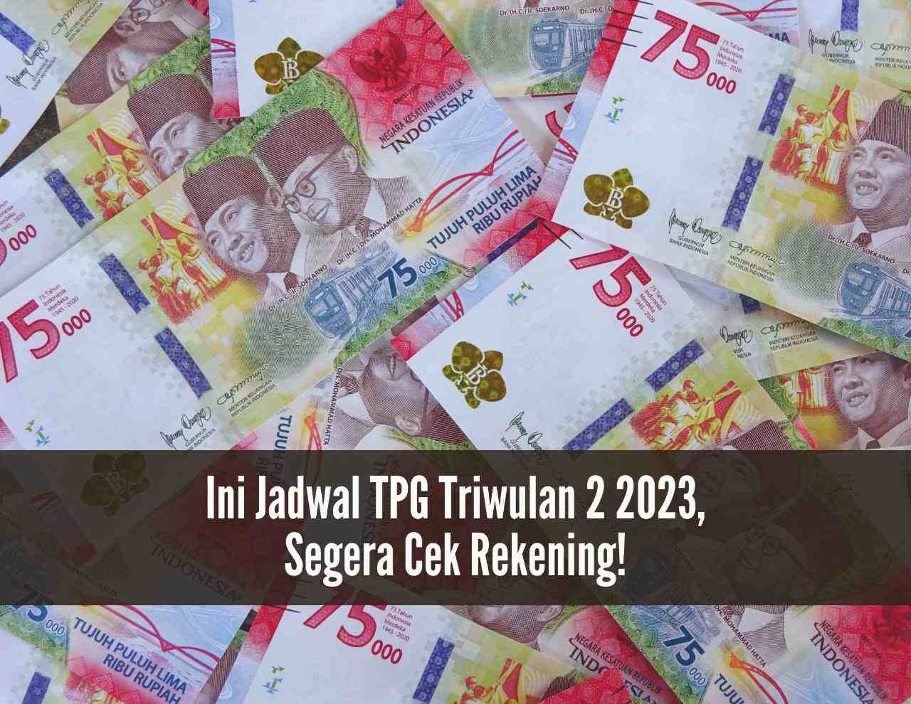 Kapan TPG Triwulan 2 2023 Cair? Ini Jadwalnya, Guru Sertifikasi Full Seyum Segera Cek Rekening!