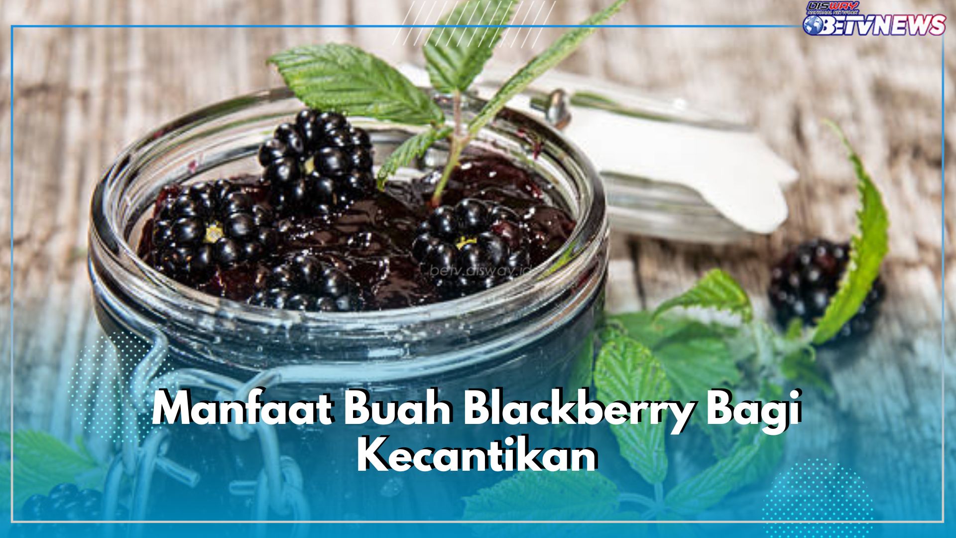 Ini 5 Ragam Manfaat Rutin Mengonsumsi Buah Blackberry, Bagus Untuk Kecantikan Kulit