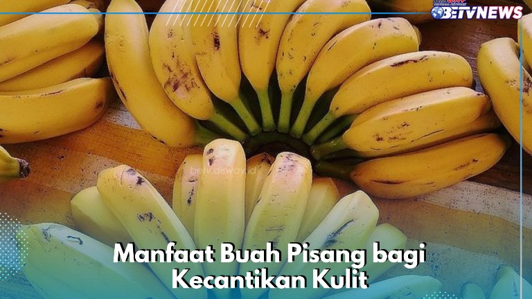 Ampuh Mengangkat Sel Kulit Mati, Cukup Konsumsi Buah Pisang Ini, Cek Manfaat bagi Kecantikan di Sini