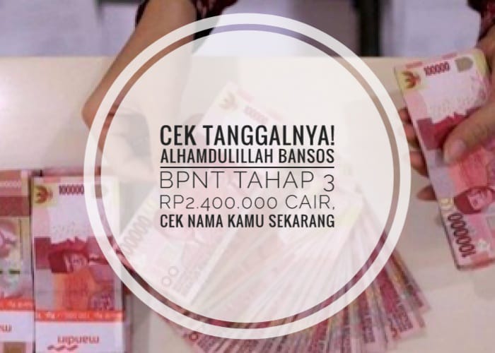 Cek Tanggalnya! Alhamdulillah Bansos BPNT Tahap 3 Rp2.400.000 Cair, Cek Nama Kamu Sekarang