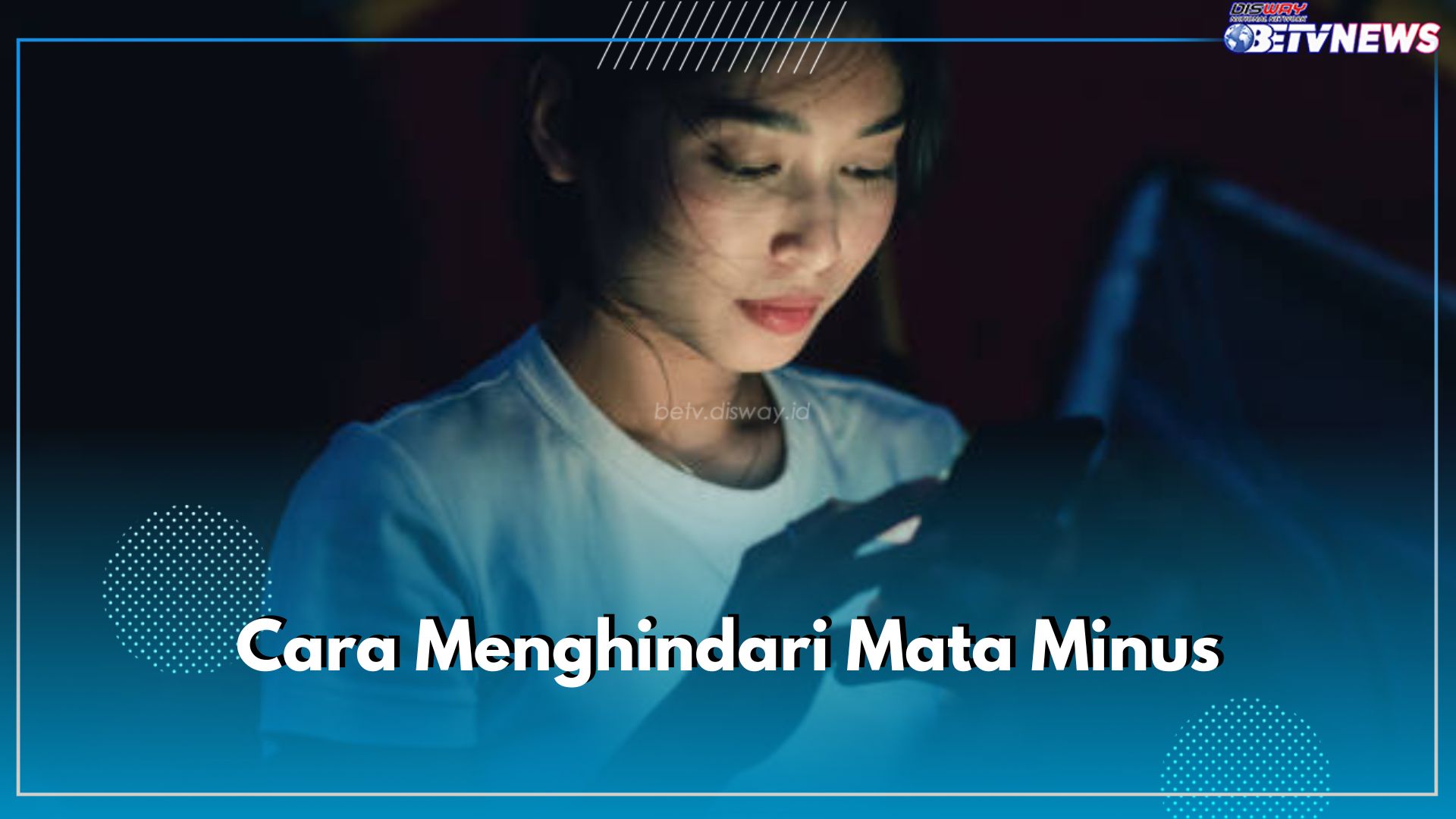 Kamu Wajib Tau! Ini 7 Cara Menghindari Mata Minus dari Radiasi Ponsel, Cek di Sini