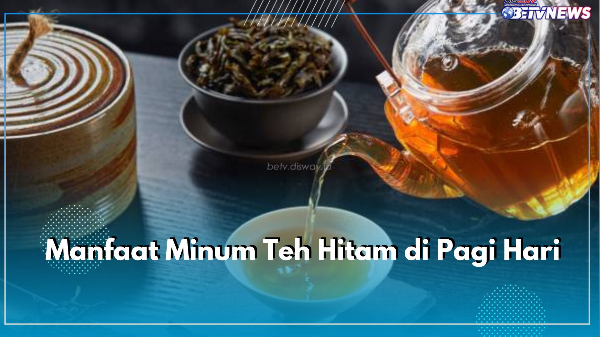 Minum Teh Hitam di Pagi Hari, Ini 6 Manfaat yang Bisa Dirasakan oleh Tubuh, Cek di Sini Khasiatnya