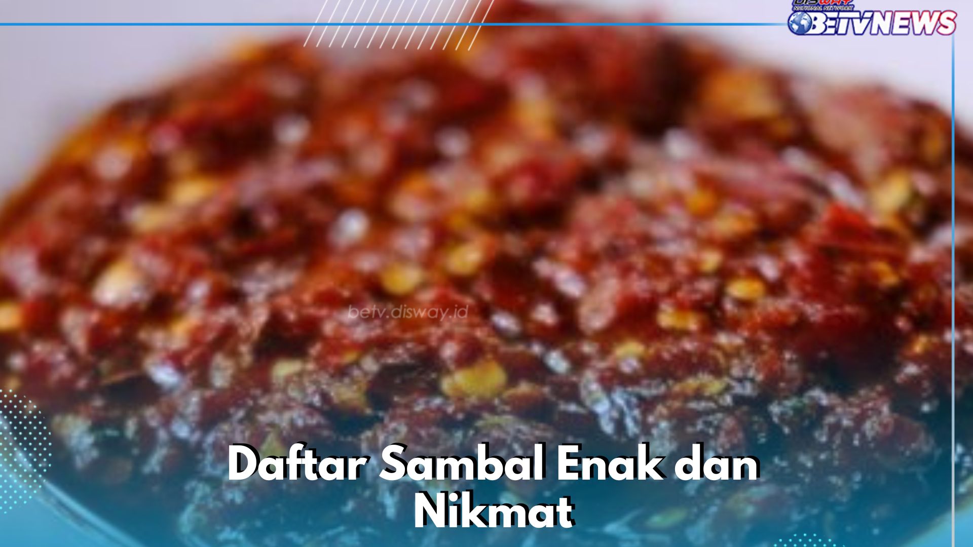 7 Daftar Sambal yang Wajib Kamu Coba Sehari-hari, Enak dan Bikin Nikmat