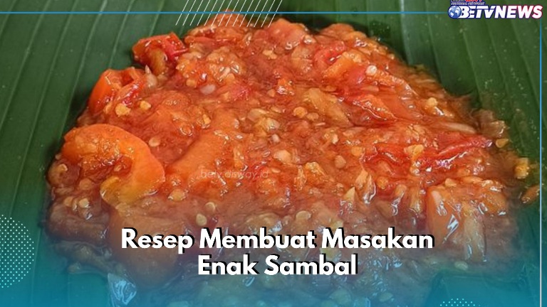Cek Resep Sambal Pilihan Ini, Cocok Disajikan Sebagai Menu Harian, Cobain Sekarang