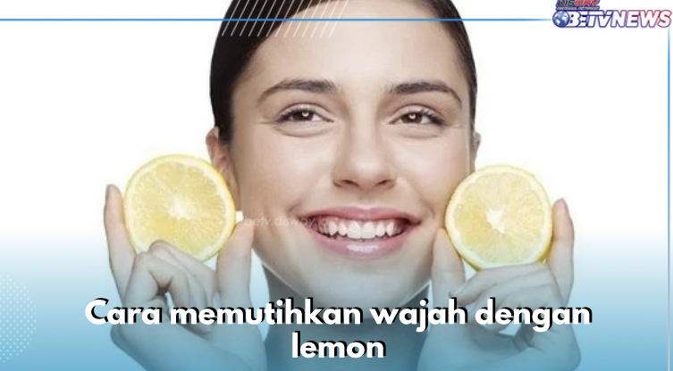 Selain Dijadikan Masker, Ini 4 Cara Lain Memutihkan Wajah dengan Lemon