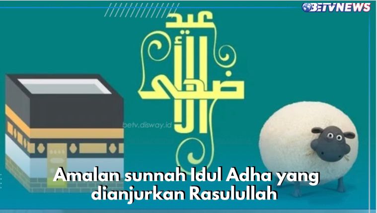 10 Amalan Sunnah Idul Adha yang Dianjurkan Rasulullah, Pengampunan Dosa Masa Lalu Imbalannya