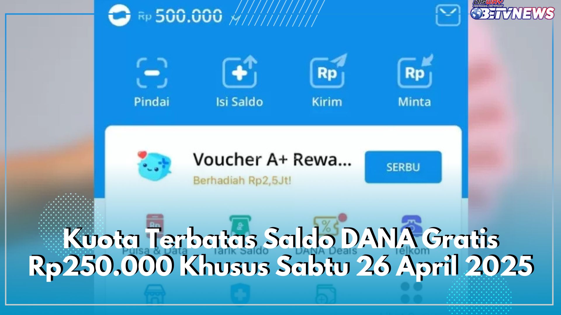 Siapa Cepat Dia Dapat, Kuota Terbatas Saldo DANA Gratis Rp250.000 Khusus Sabtu 26 April 2025, Klaim Sekarang!