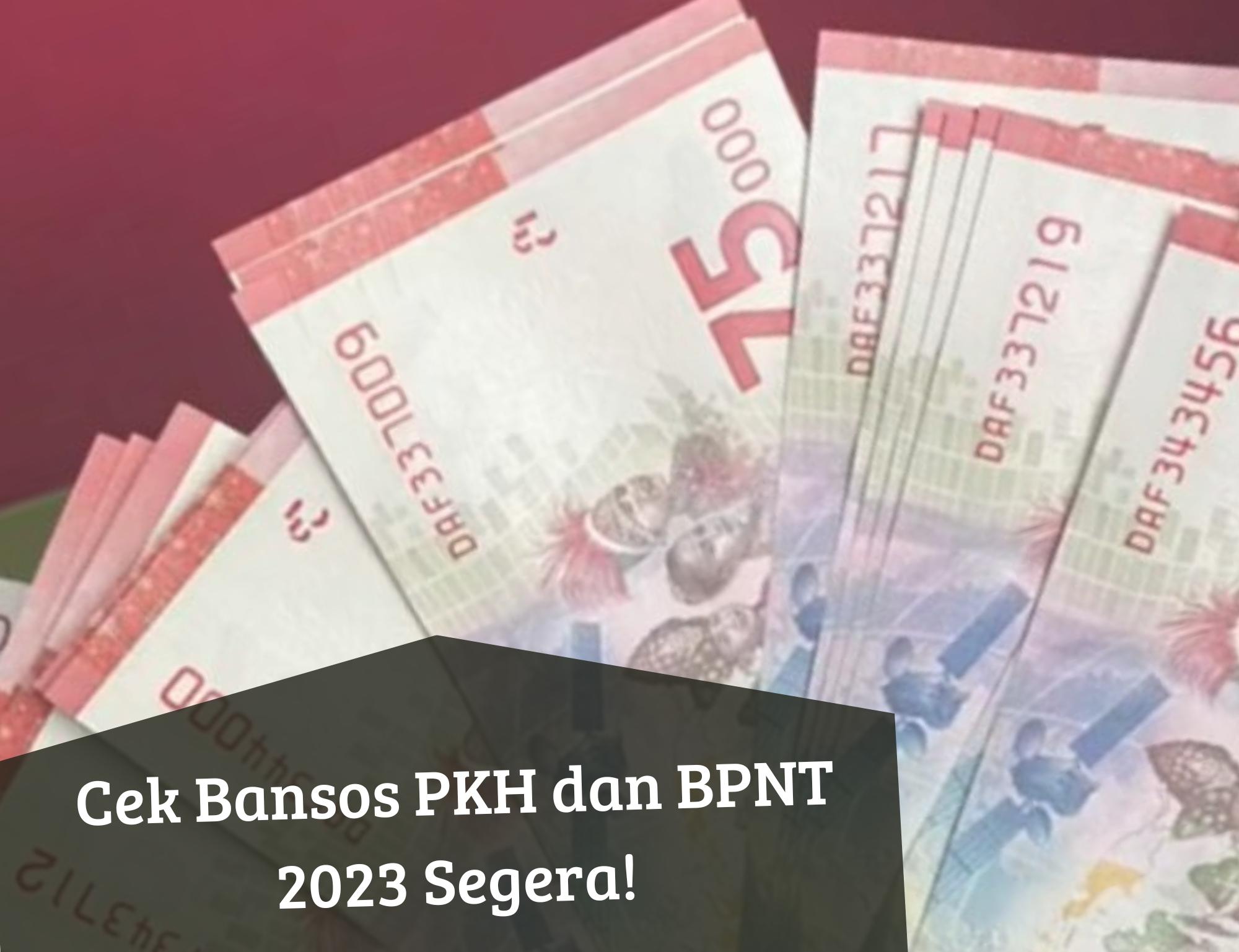 Bansos PKH dan BPNT 2023 Cair Lagi, Siap-siap Dapat Uang dari Pemerintah, Segera Cek Status Penerimanya