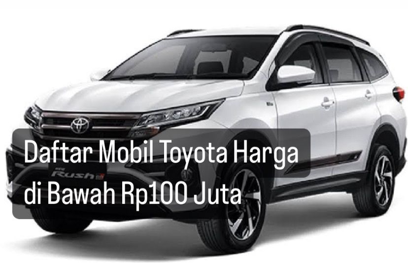 Daftar Mobil Toyota Bekas Harga di Bawah Rp100 Juta, Bukan Cuman Avanza Ternyata Rush Juga Termasuk