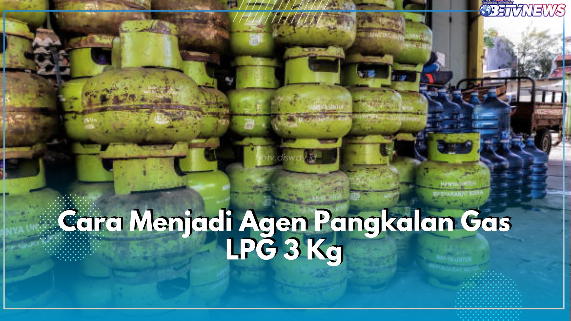 Ingin Daftar Jadi Agen Pangkalan Gas LPG 3 Kg? Cek Syarat dan Biaya yang Diperlukan di Sini!