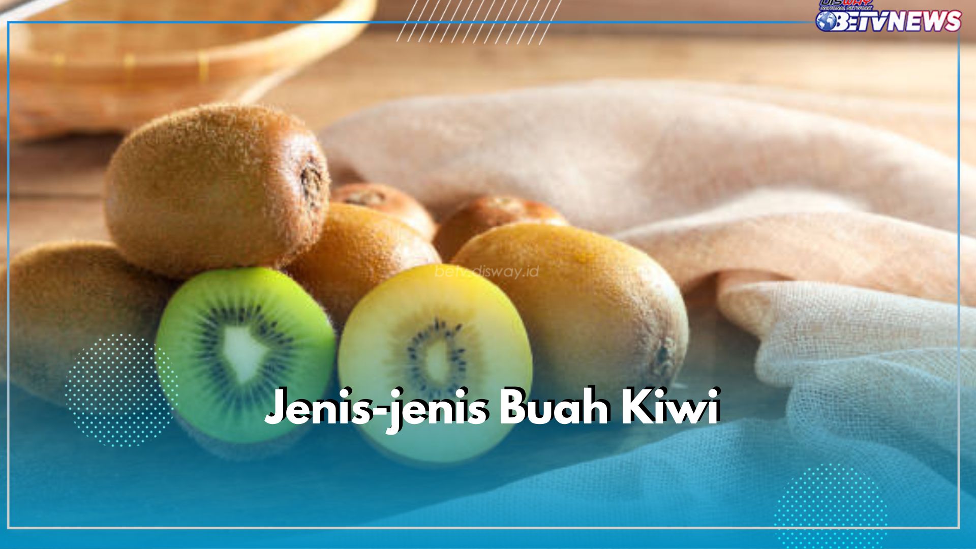 5 Jenis Buah Kiwi yang Wajib Kamu Ketahui, Pernah Konsumsi yang Mana?