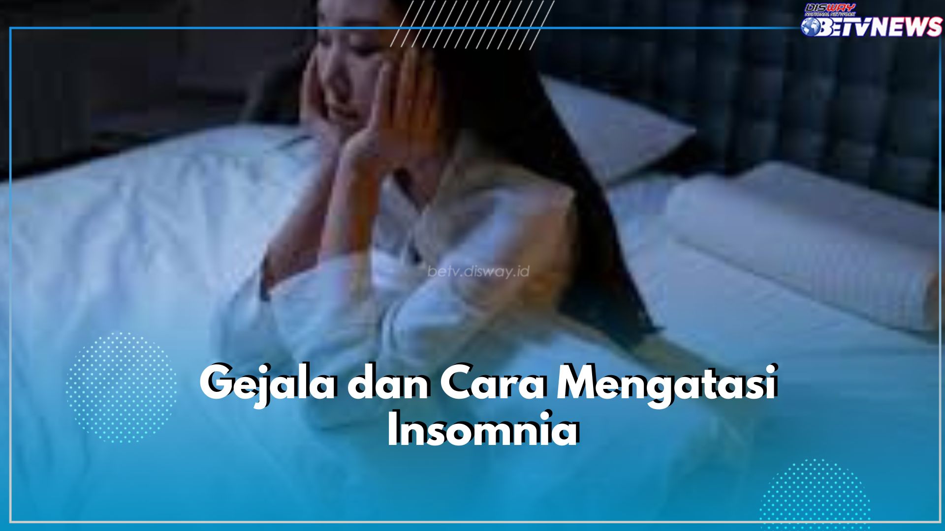 Jangan Biarkan Begitu Saja, Kenali Gejala dan Cara Mengatasi Insomnia Tanpa Perlu Obat-obatan