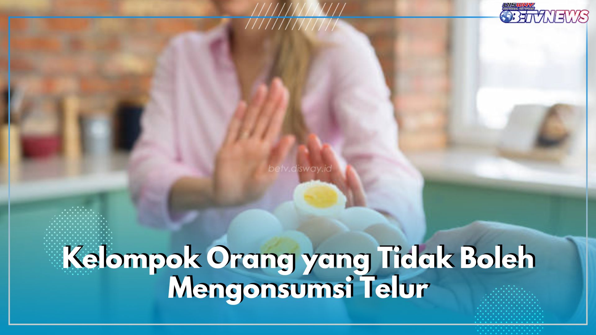 Pantang Bagi 5 Kelompok Orang Ini Konsumsi Telur, Cek Alasannya di Sini!