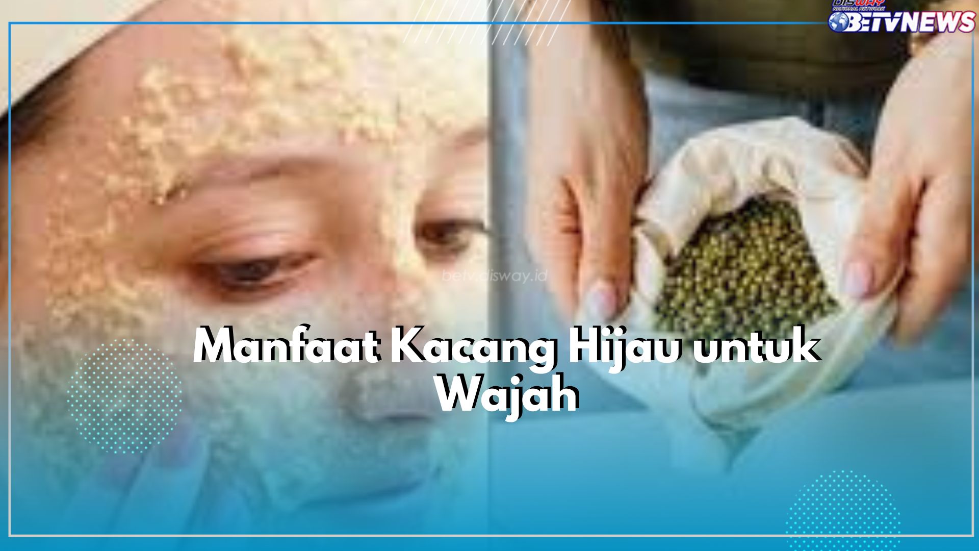 Wajah Auto Glowing Dalam Hitungan Detik Hanya dengan Gunakan Masker Kacang Hijau, Klaim Manfaat Lainnya Disini
