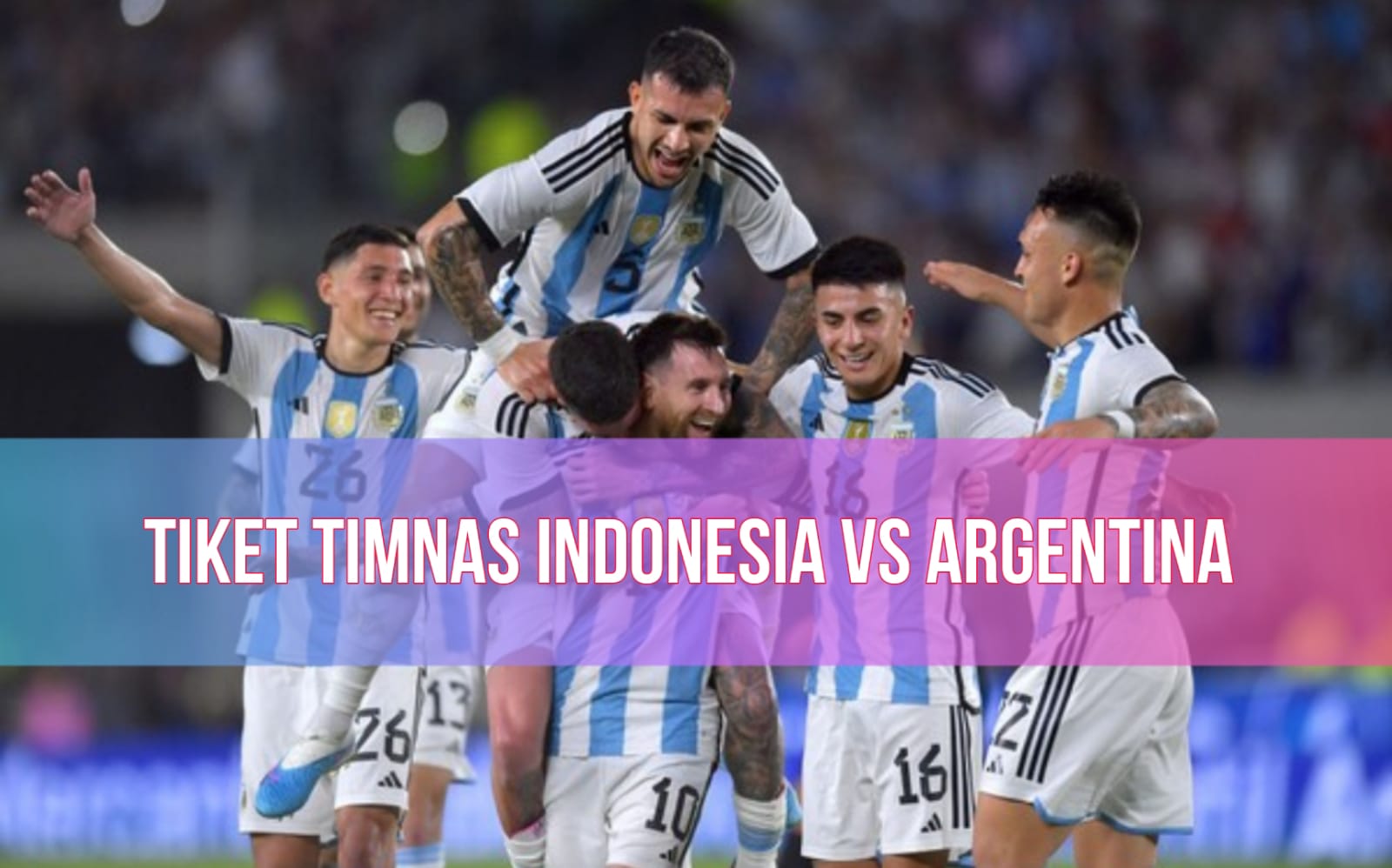 Hari Pertama Dibuka, Tiket Indonesia Vs Argentina Ludes dalam Waktu 12 Menit