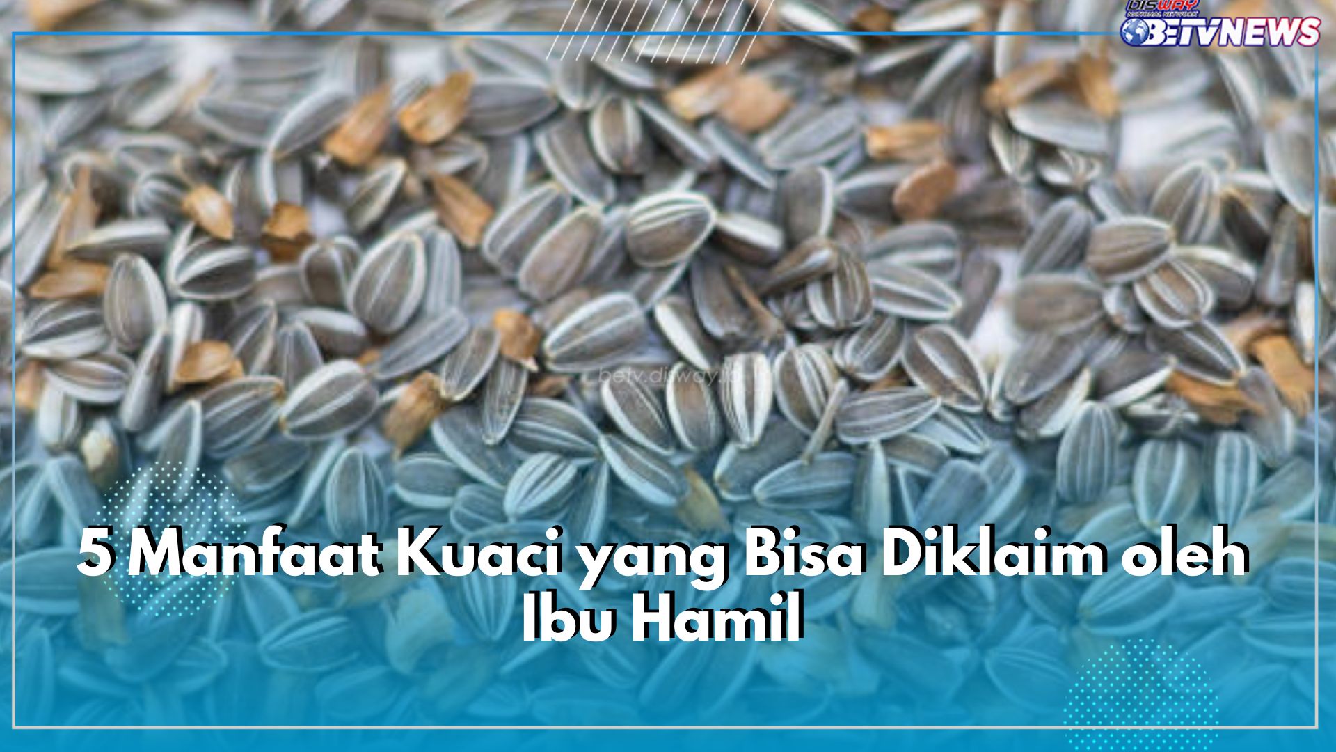 Manfaat Kuaci Sayang Dilewatkan, Ini  5 Khasiat yang Bisa Diklaim oleh Ibu Hamil