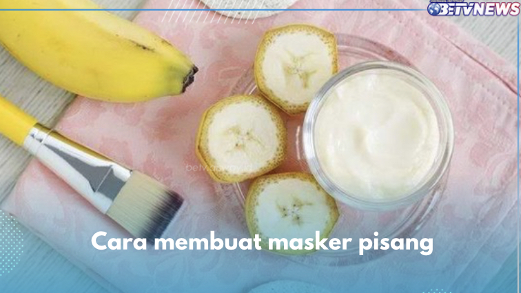 5 Cara Membuat Masker Pisang, Rutin Pakai Bikin Kulit Glowing Permanen