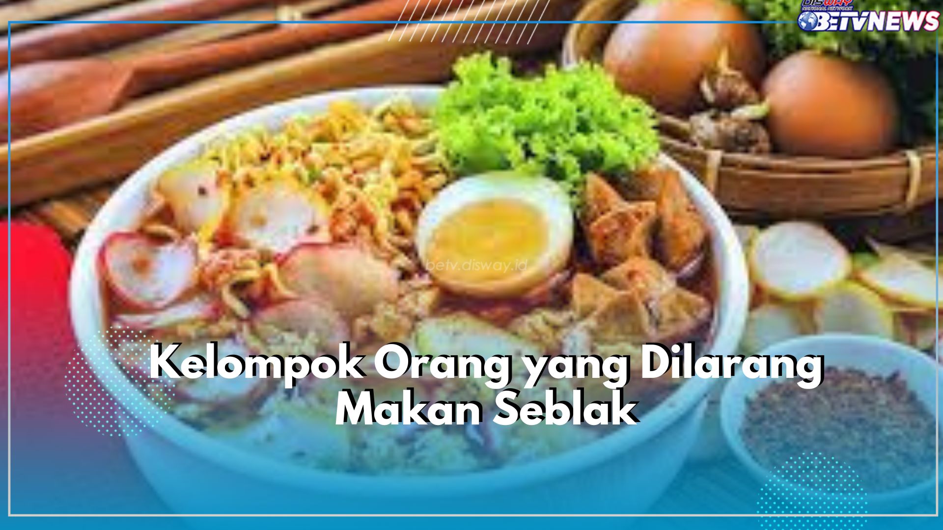 Waspada! Ada 5 Kelompok Orang yang Dilarang untuk Mengonsumsi Seblak, Siapa Saja? Cek Disini! 