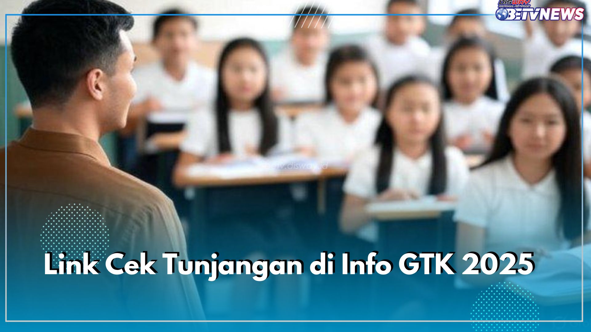 Link Cek Tunjangan di Info GTK 2025, Buruan Cari Nama Kamu Insentif Cair Hingga Rp2.400.000
