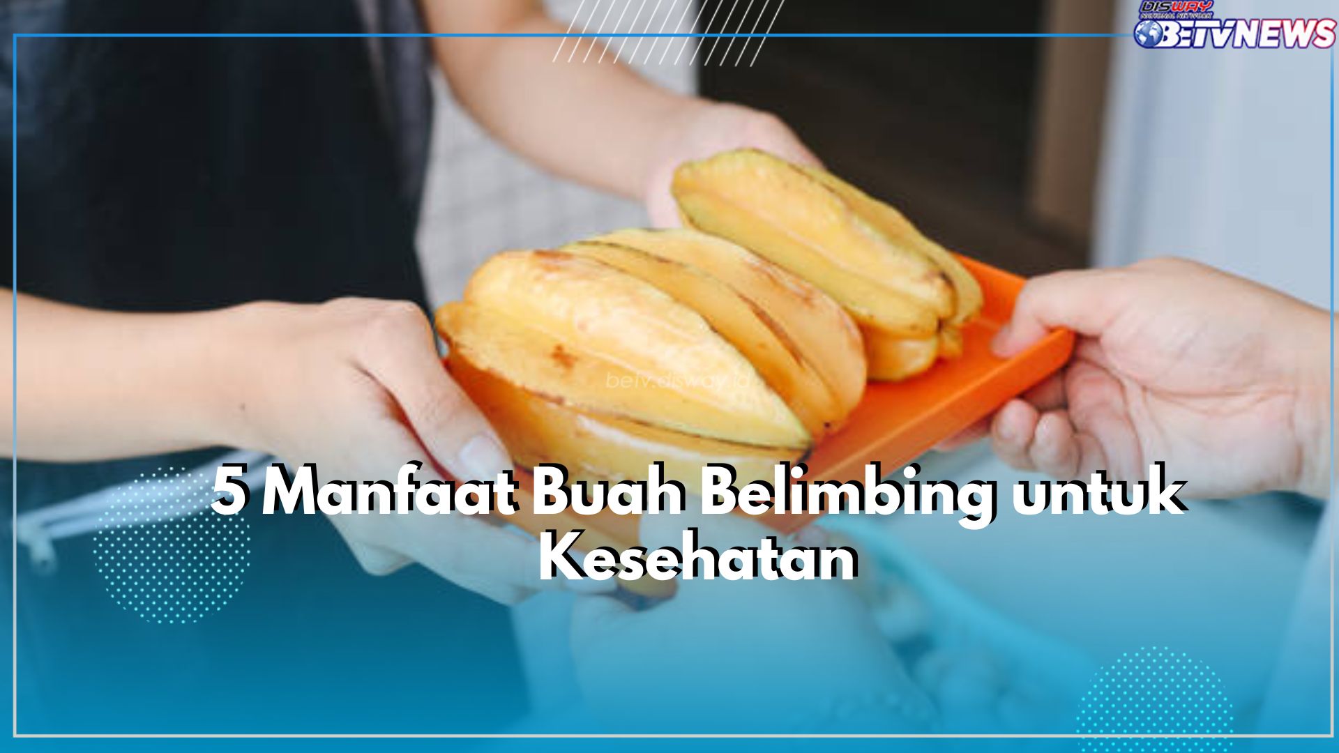 Cocok Jadi Obat Diet Alami! Inilah 5 Manfaat yang Ditawarkan Buah Belimbing untuk Menjaga Kesehatan Tubuh