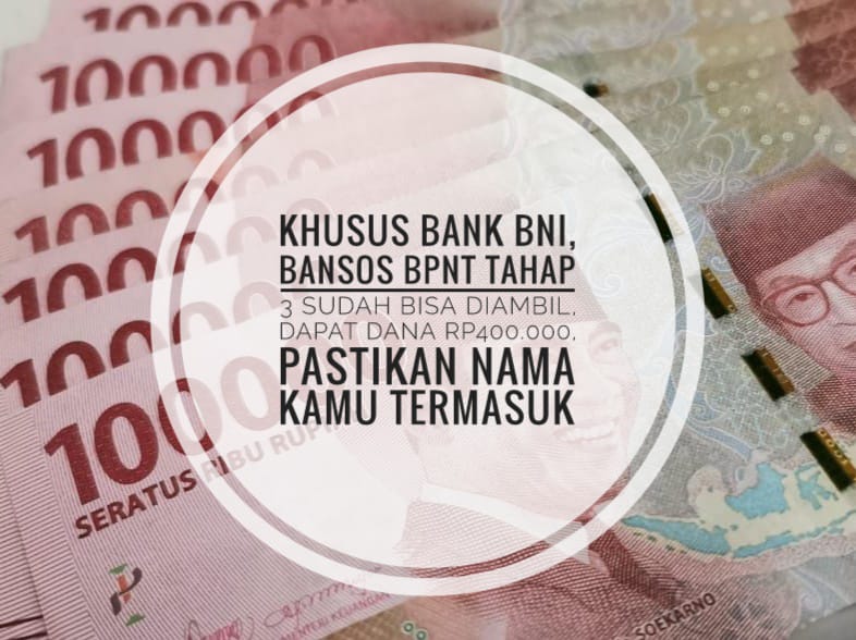 Khusus Bank BNI, Bansos BPNT Tahap 3 Sudah Bisa Cair, Dapat Dana Rp400.000, Pastikan Nama Kamu Termasuk