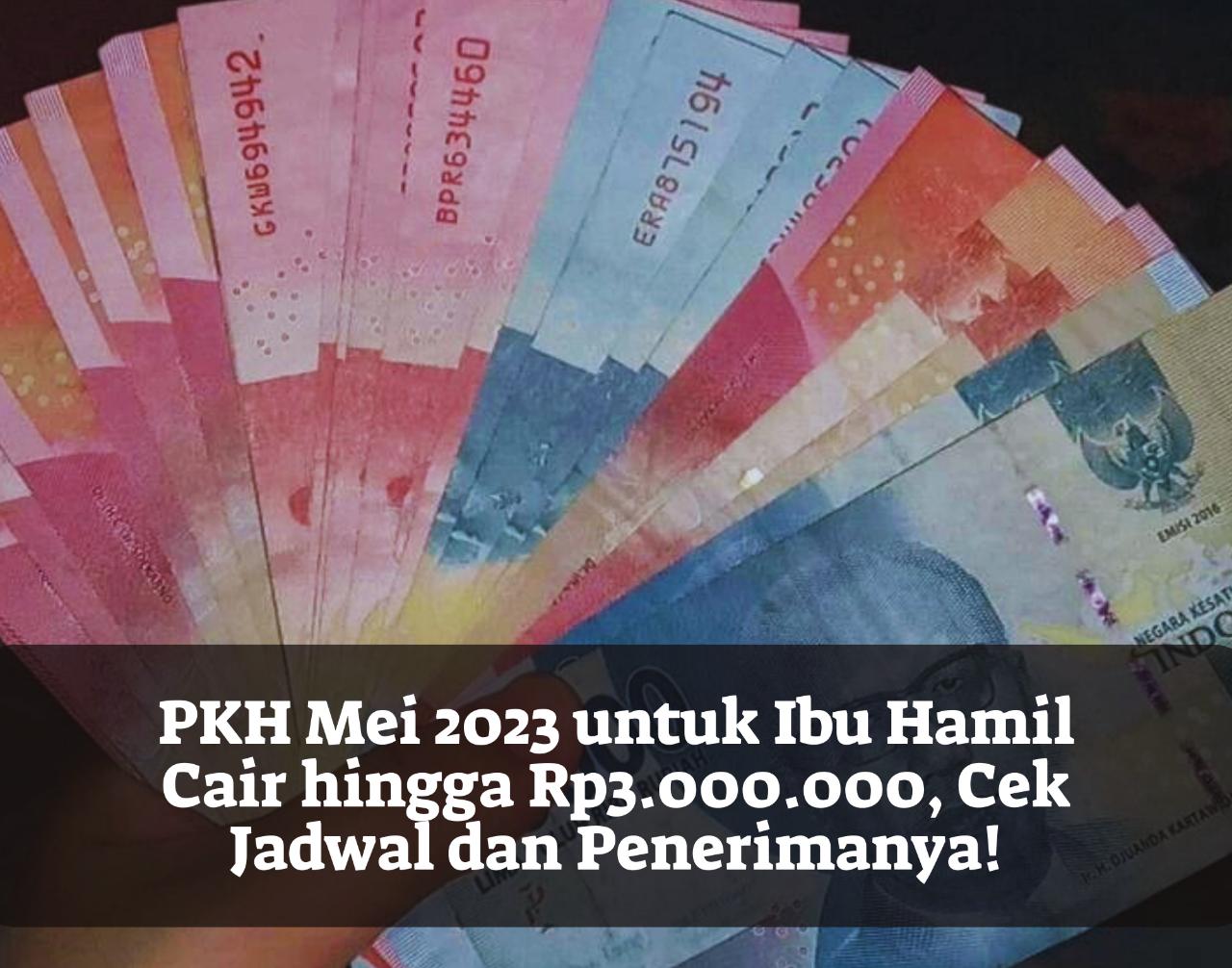 PKH Mei 2023 untuk Ibu Hamil Cair hingga Rp3.000.000, Cek Jadwal dan Penerimanya!