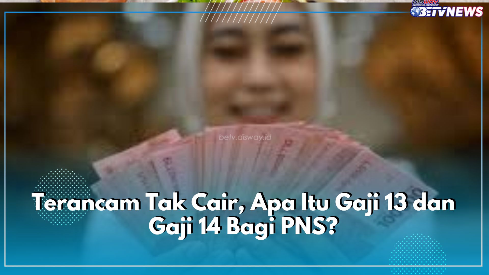 Terancam Tak Cair, Apa Itu Gaji 13 dan Gaji 14 Bagi PNS? Simak Perbedaan Keduanya di Sini