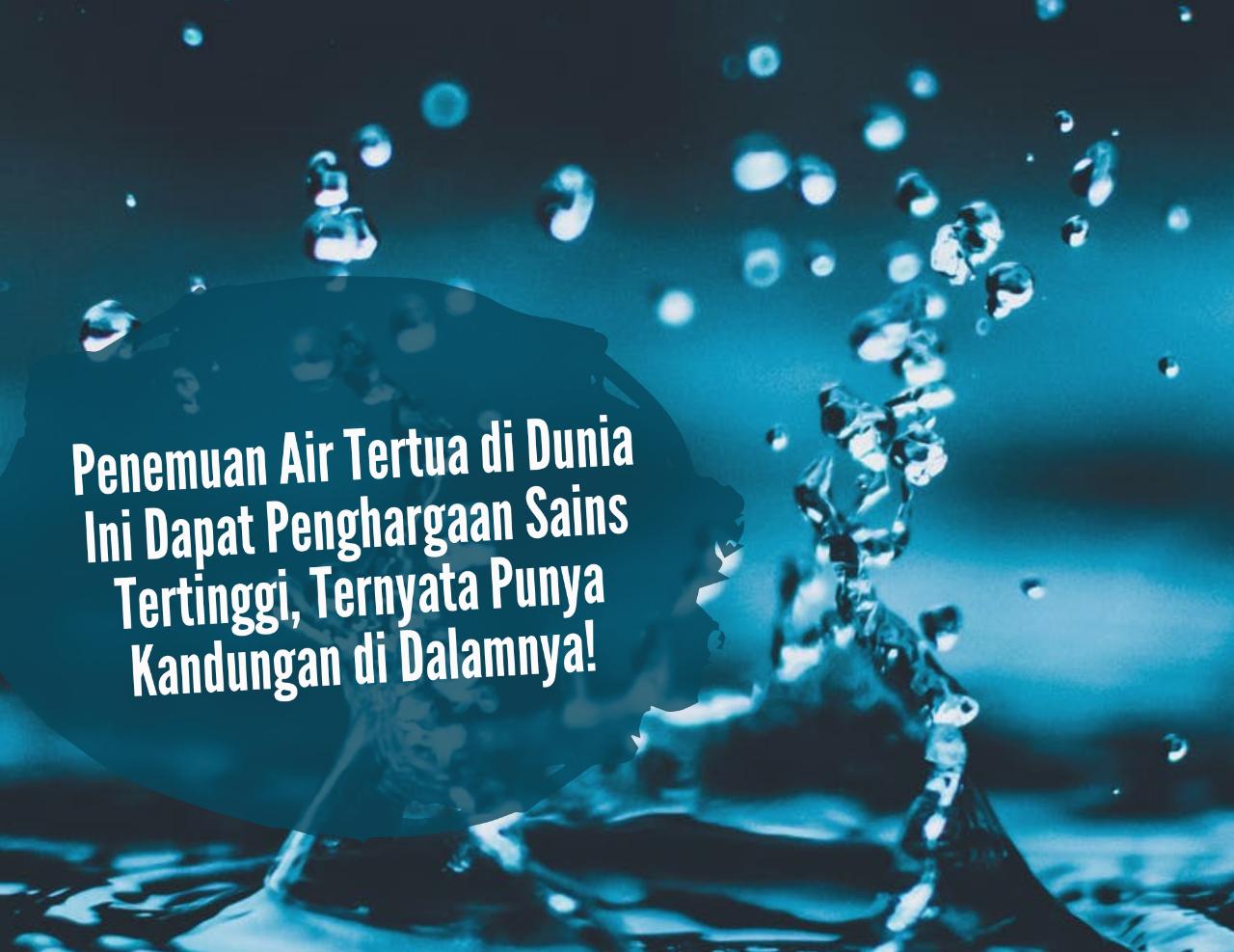Penemuan Air Tertua di Dunia Ini Dapat Penghargaan Sains Tertinggi, Ternyata Punya Kandungan di Dalamnya!