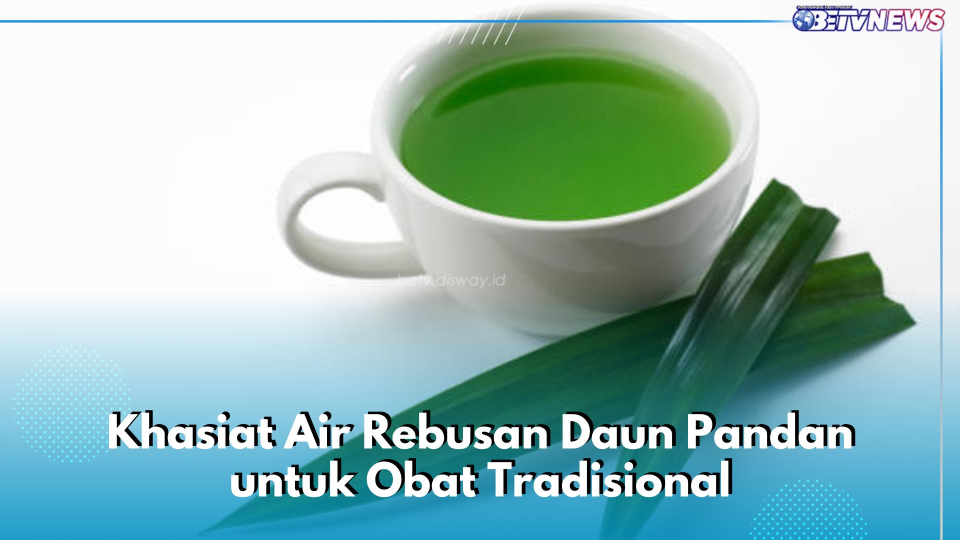 Rebusan Daun Pandan Bisa Sembuhkan 6 Penyakit Ini, Salah Satunya Turunkan Gula Darah, Cek Khasiat Lainnya!