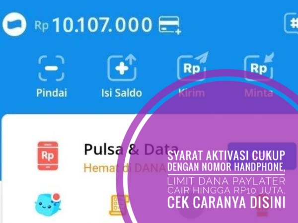 Syarat Aktivasi Cukup Dengan Nomor Handphone, Limit DANA Paylater Cair Hingga Rp10 Juta, Cek Caranya Disini