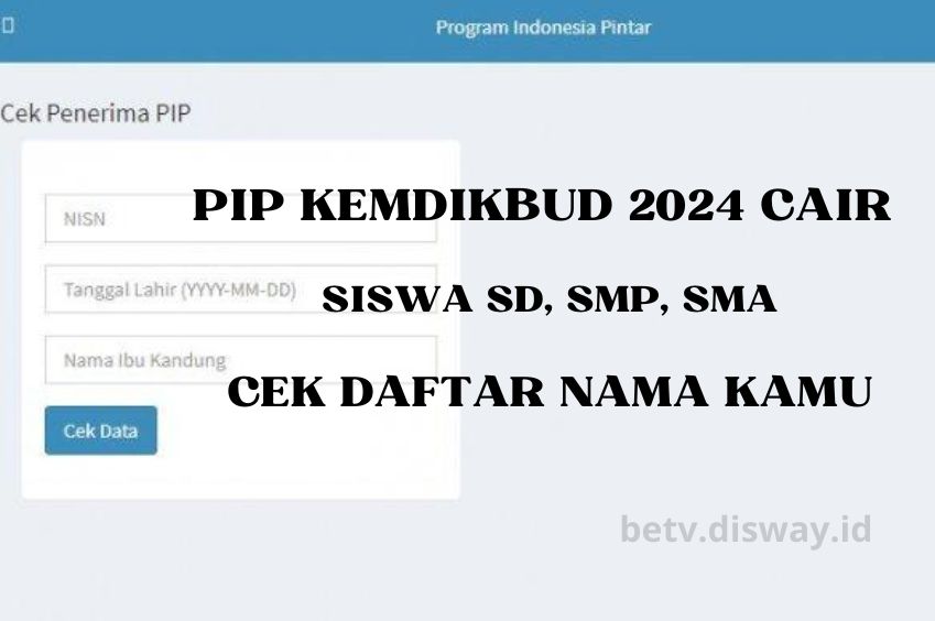 PIP Kemdikbud 2024 Cair Lagi Bulan Mei, Khusus SD, SMP, dan SMA Buruan Cek Daftar Nama Kamu Secara Online