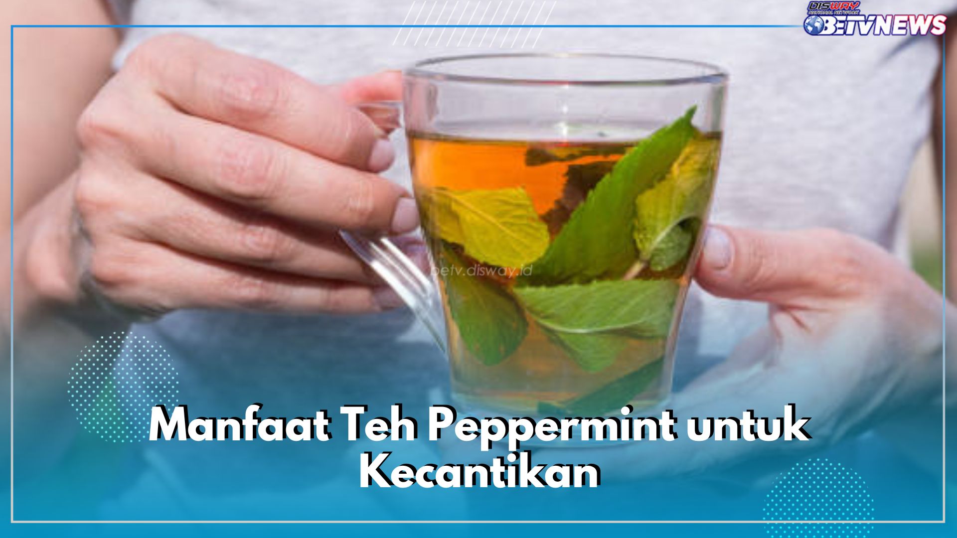 Mengandung Menthol, Ini 7 Manfaat Teh Peppermint untuk Kecantikan, Ampuh Mengatasi Jerawat Kemerahan