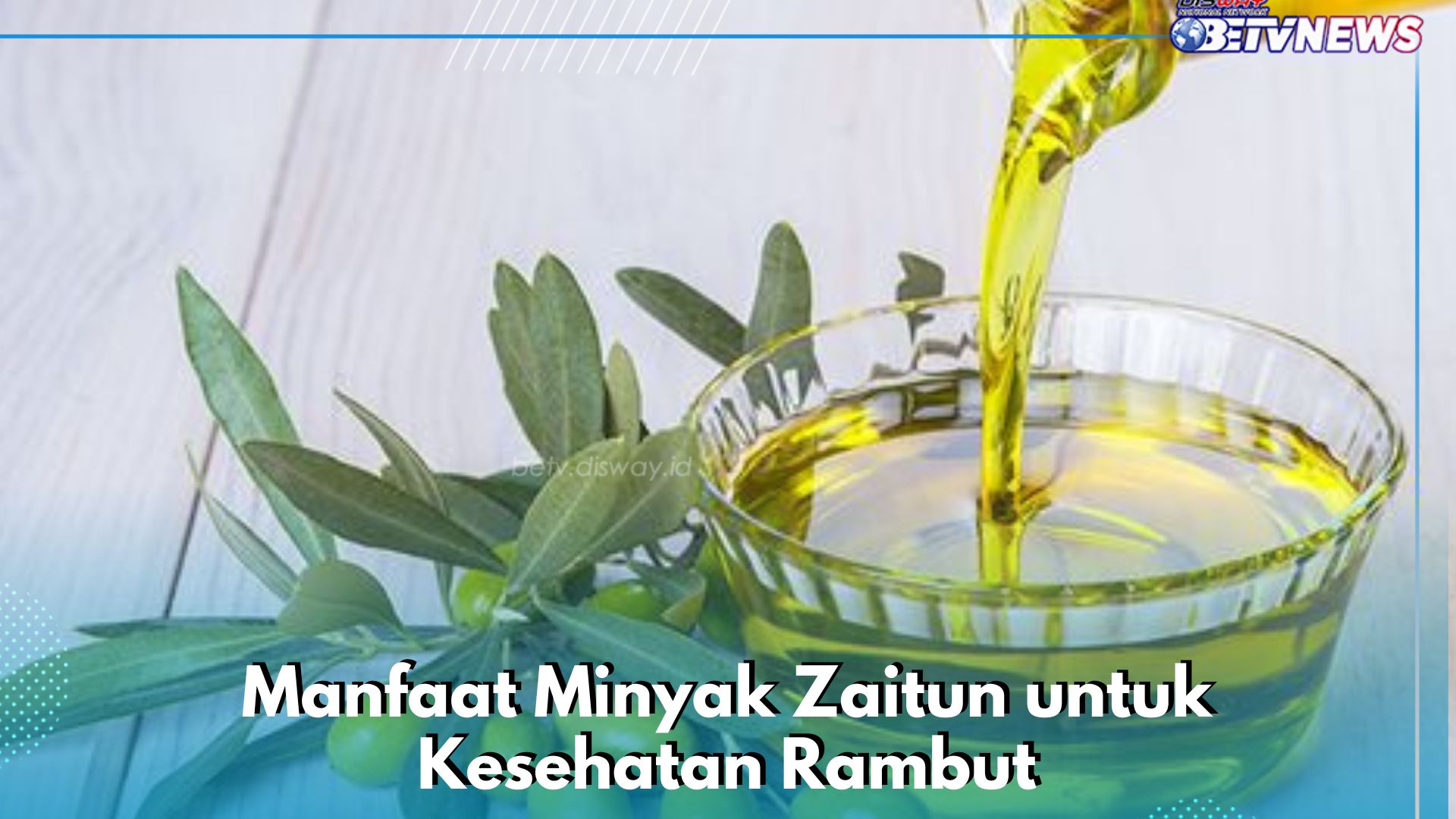 Ini Manfaat Minyak Zaitun untuk Rambut, Ampuh Mengatasi Rambut Mengembang