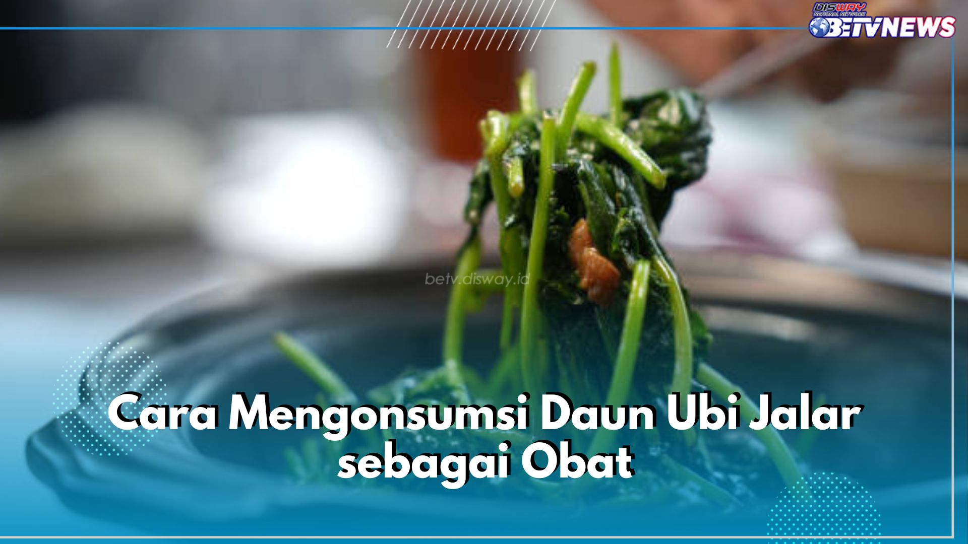 Dibuat Teh hingga Ditumis, Ini 5 Cara Konsumsi Daun Ubi Jalar sebagai Obat