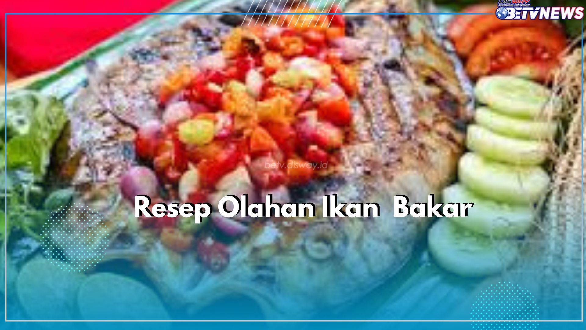 Tak Hanya Digoreng dapat Juga Dibakar, Cek Rekomendasi Resep Olahan Ikan yang Bisa Kamu Coba Dirumah