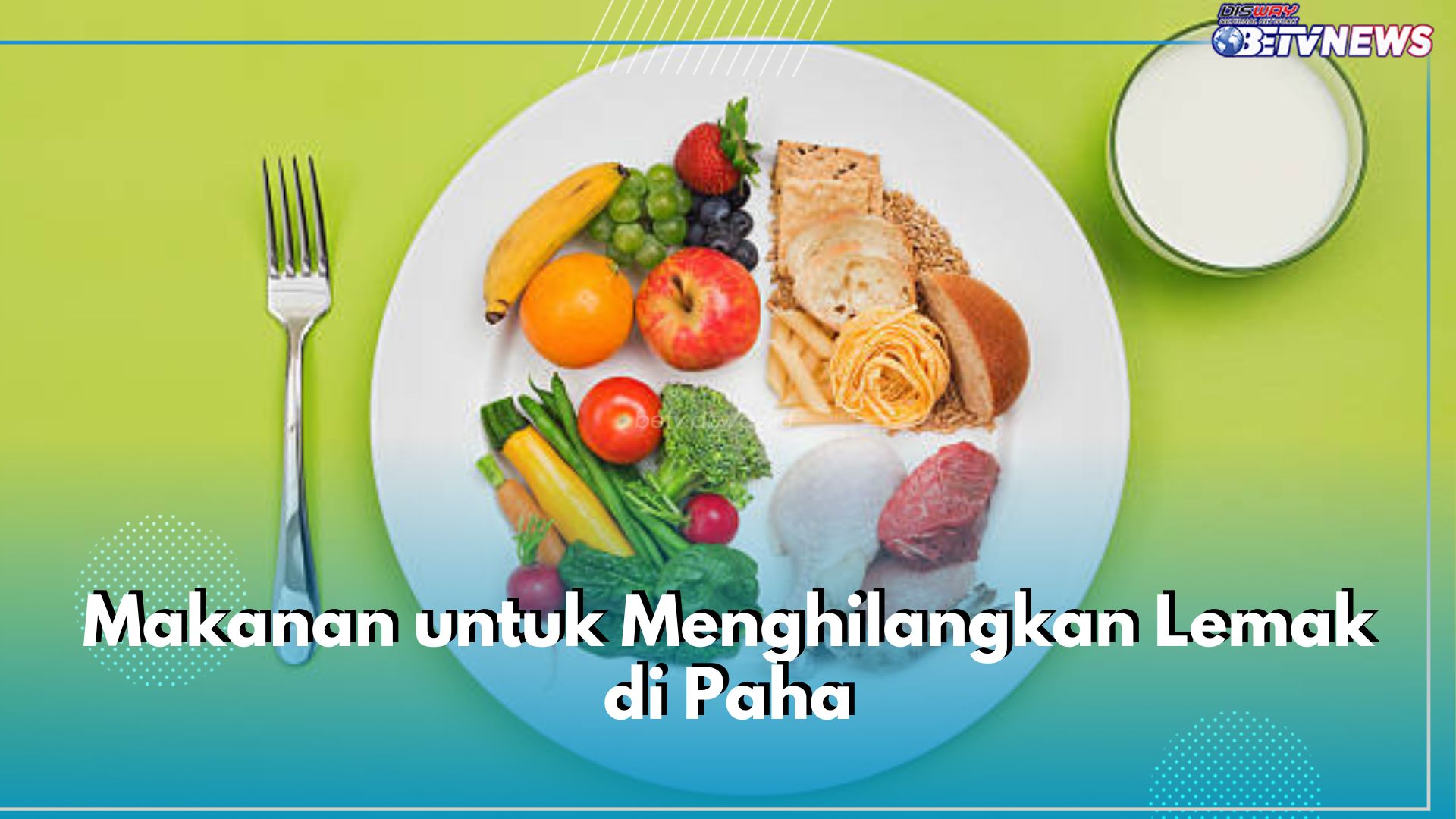 Catat! 6 Jenis Makanan Ini Bisa Bantu Hilangkan Lemak di Paha, Apa Saja?