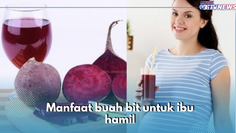 8 Manfaat Buah Bit untuk Ibu Hamil, Nomor 2 Belum Banyak yang Tahu, Cek Sekarang