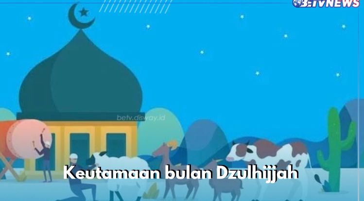 Keutamaan 10 Hari Pertama di Bulan Dzulhijjah, Ada Hari Arafah yang Agung