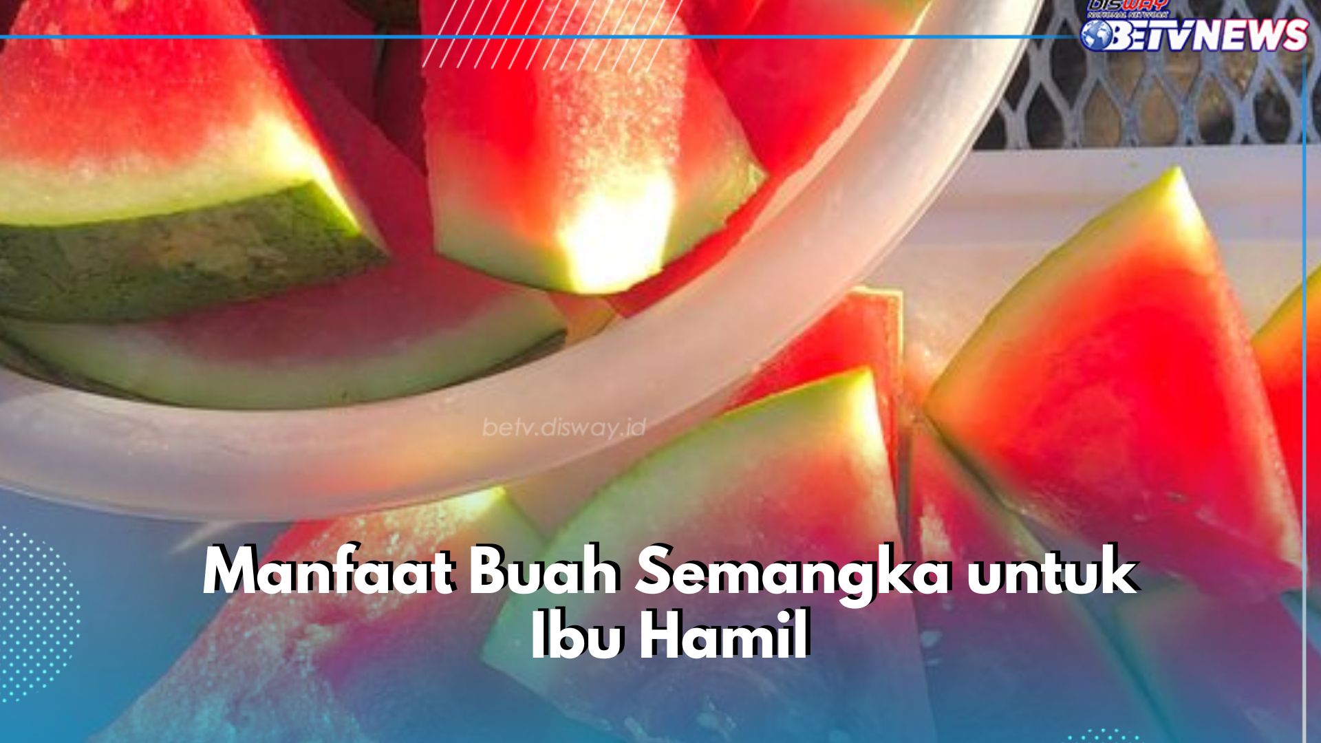 Ternyata Ini Manfaat Buah Semangka untuk Ibu Hamil, Kesehatan Makin Terjaga Dengan Baik