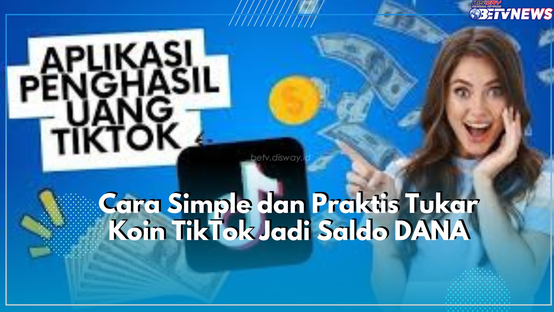 Ada Cara Praktis dan Simple Tukar Koin TikTok Jadi Saldo DANA, Penasaran? Cek Aja Disini!