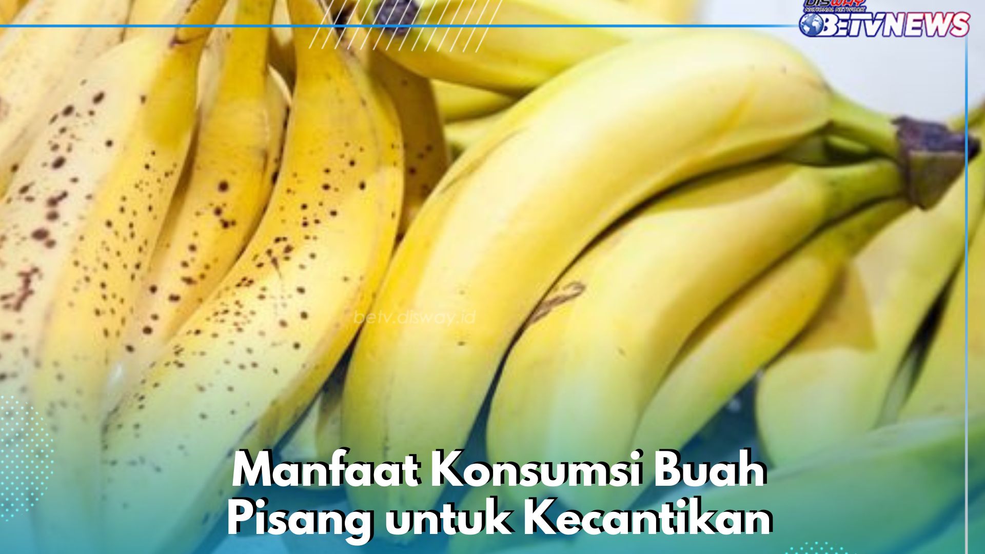 Bikin Kulit Wajah Lebih Kencang, Ini Manfaat Konsumsi Buah Pisang bagi Kecantikan