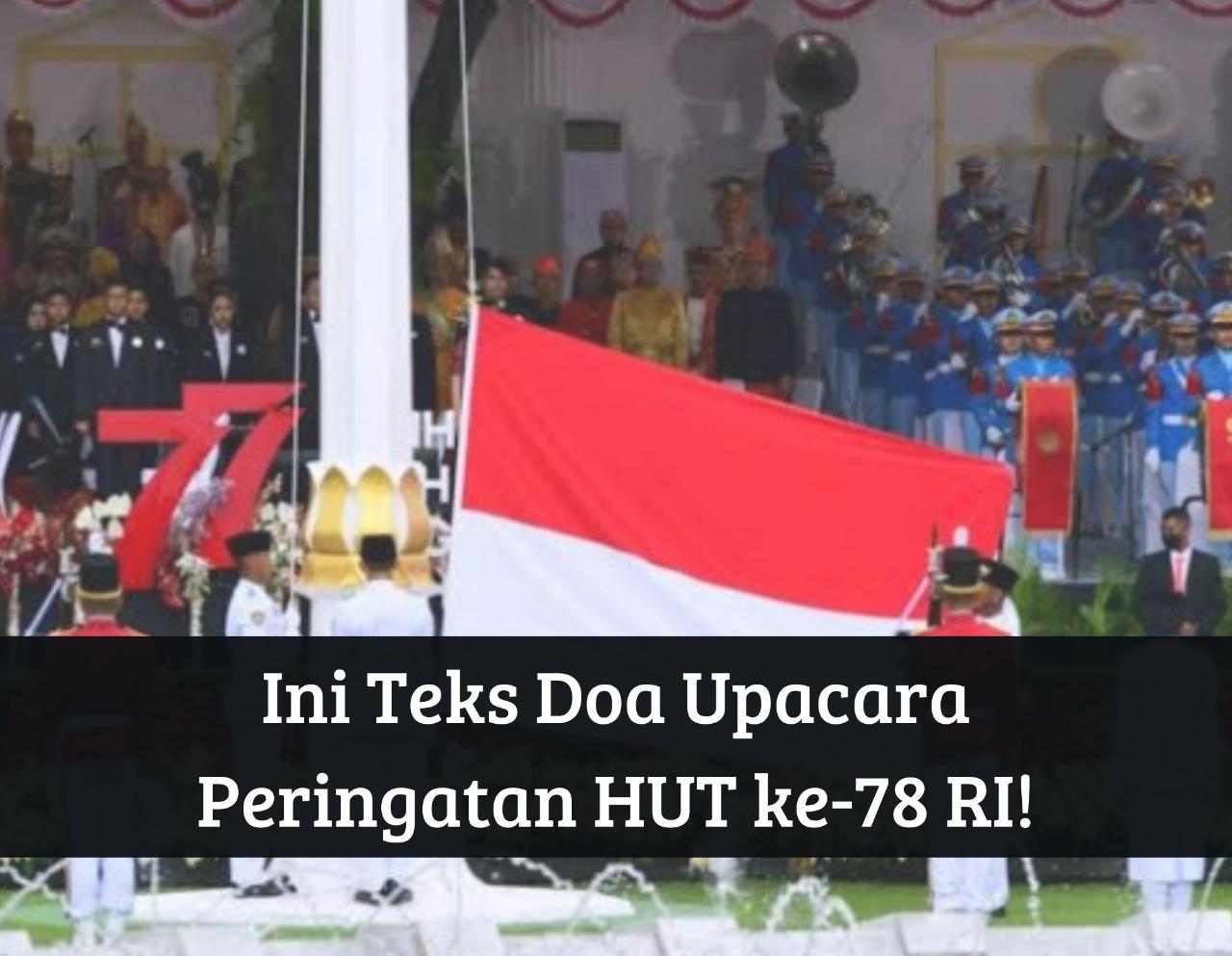 Alhamdulillah Sebentar Lagi! Ini Teks Doa Upacara Peringatan HUT ke-78 RI pada 17 Agustus 2023