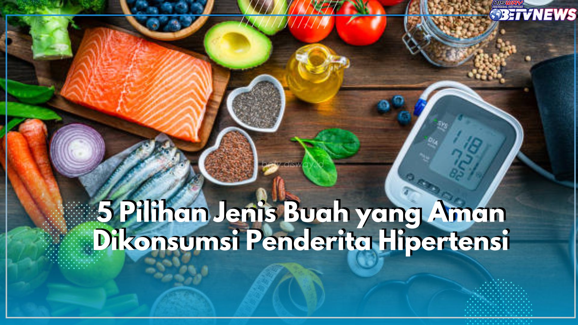 Ada 5 Pilihan Jenis Buah yang Aman Dikonsumsi Penderita Hipertensi, Ampuh Turunkan Gejala