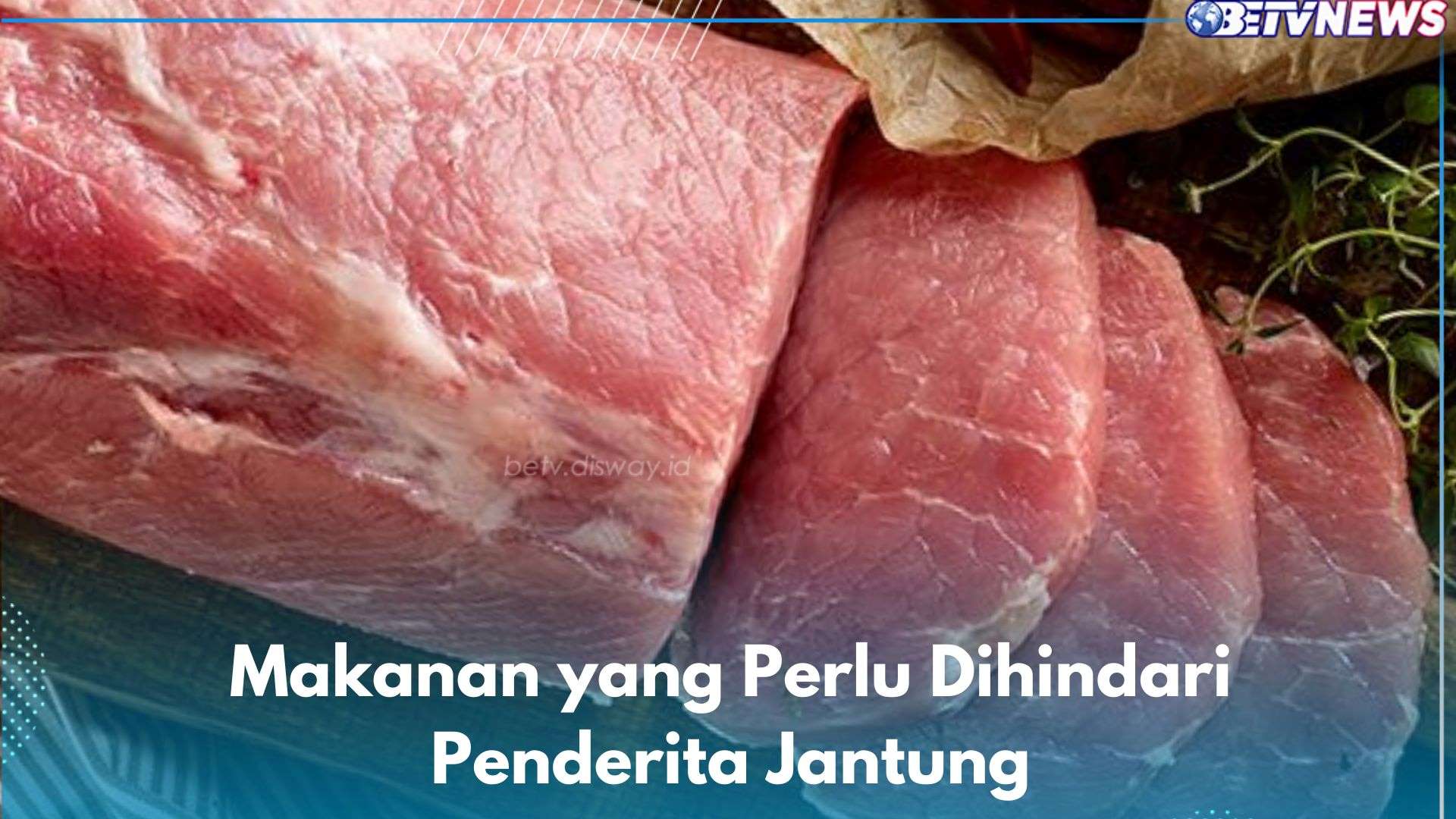 Punya Penyakit Jantung? Kamu Perlu Hindari 8 Makanan Ini, Salah Satunya Daging Olahan