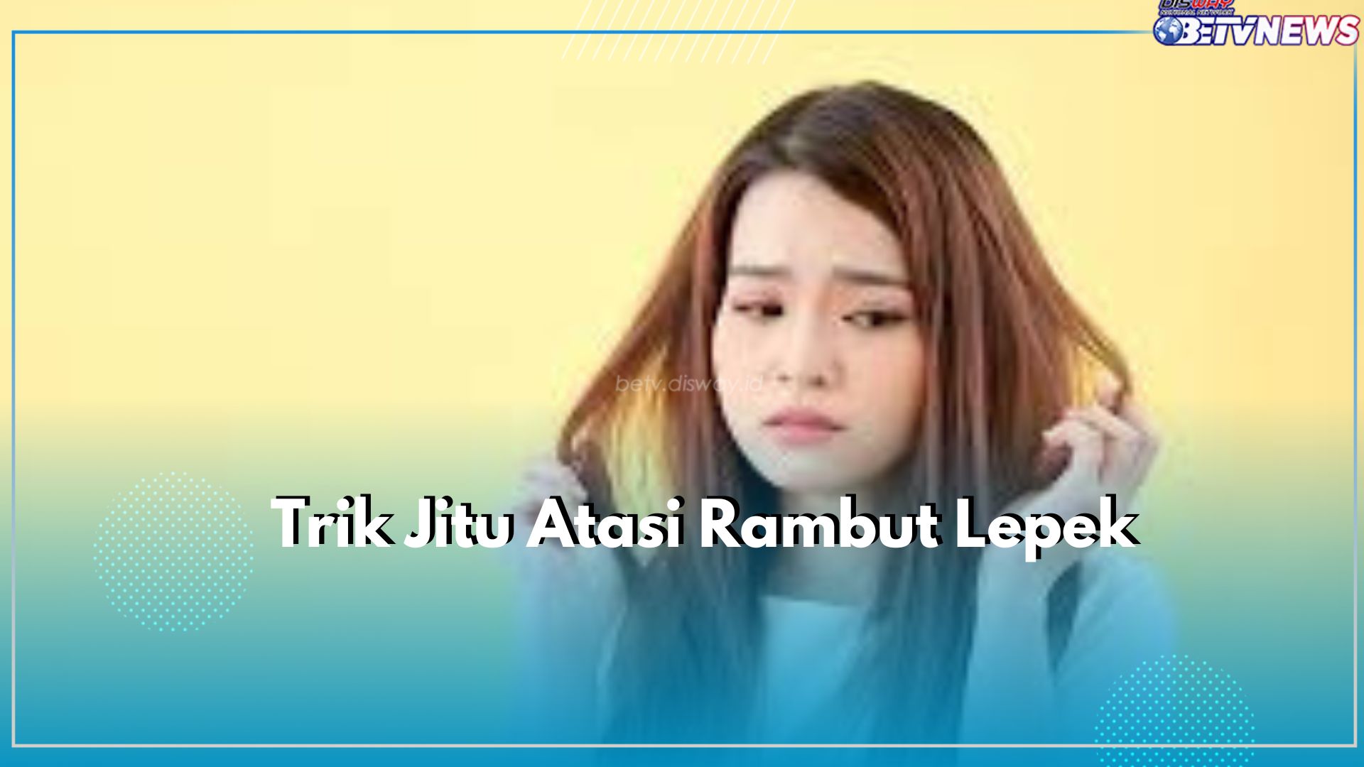Cuci Rambut dengan Cara yang Benar Dipercaya Bisa Atasi Masalah Rambut Lepek, Cek Trik Lainnya Disini!