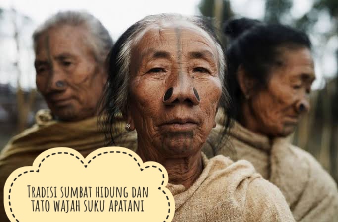 Tradisi Sumbat Hidung dan Tato Wajah Suku Apatani, Karena Terlalu Cantik