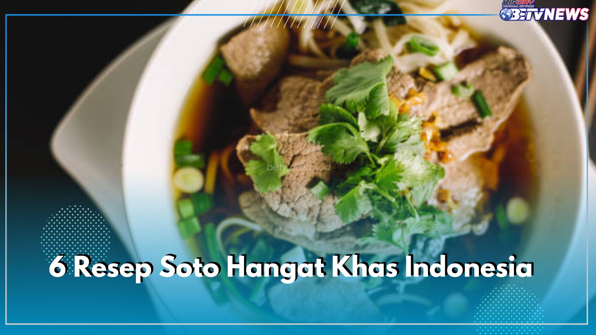 6 Resep Soto Hangat Khas Indonesia, Ada dari Betawi Hingga Lamongan