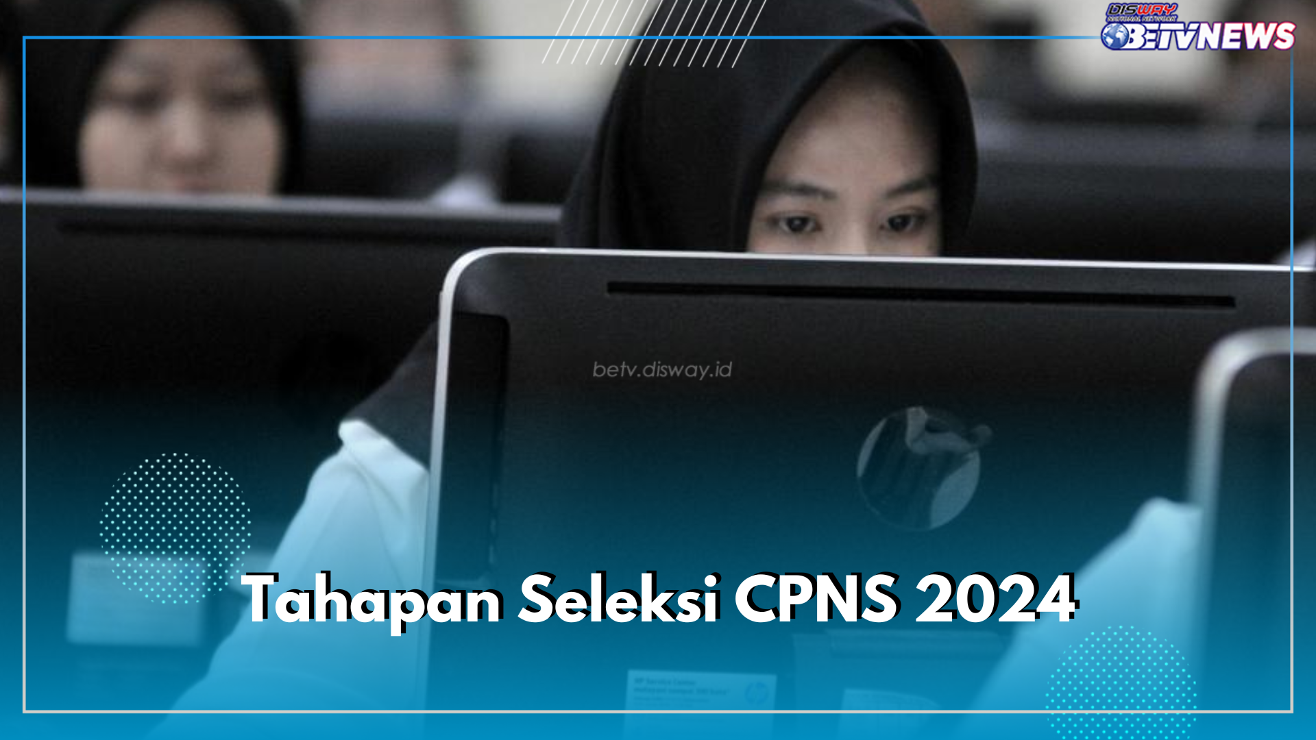 Akan Dibuka Juni, Ini 6 Tahapan Seleksi CPNS 2024 yang Perlu Diketahui 