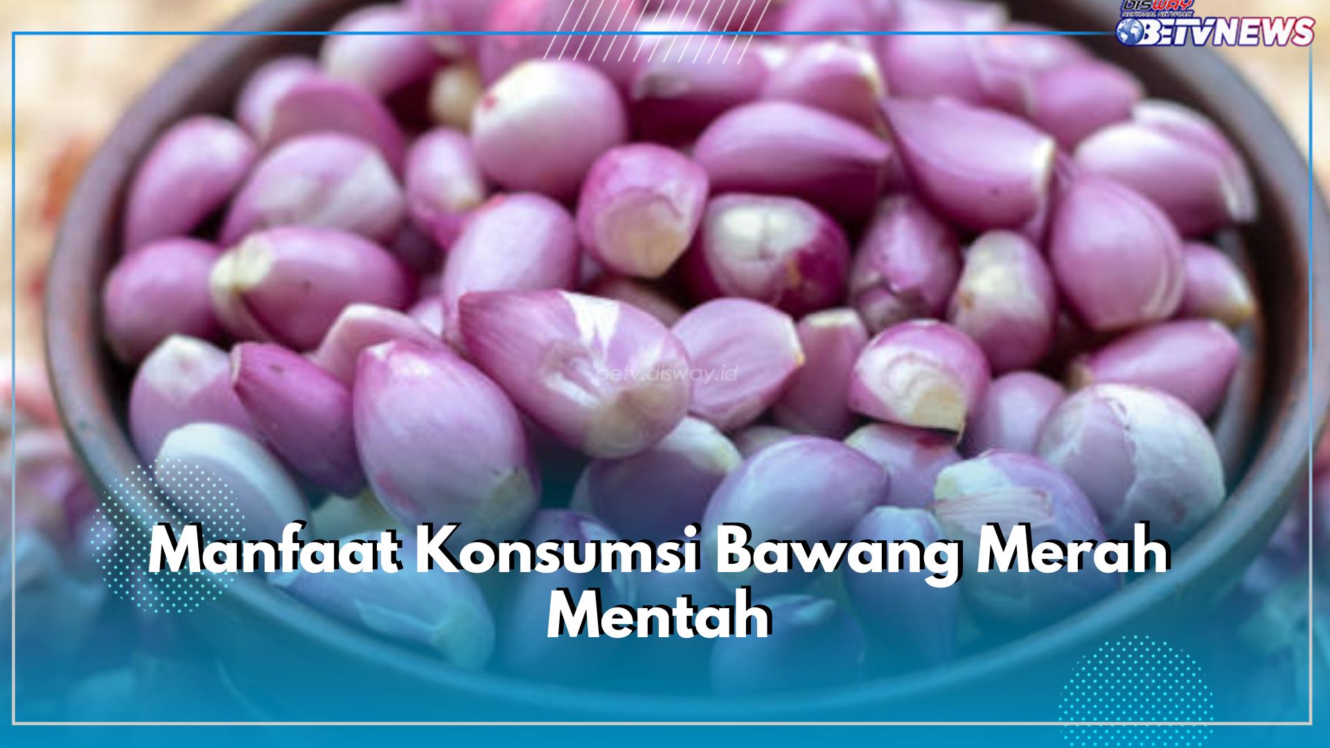 Suka Konsumsi Bawang Merah Mentah Sebagai Lalapan? Dapatkan 9 Khasiat Tak Terduga Ini untuk Kesehatan