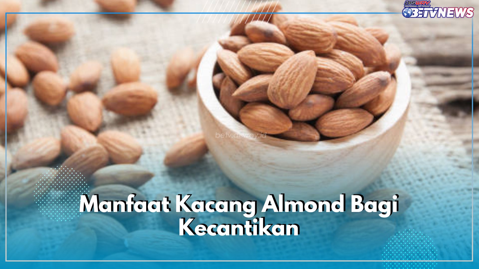 Bernutrisi Tinggi, Ini 9 Manfaat Kacang Almond Bagi Kecantikan, Yuk Cek di Sini